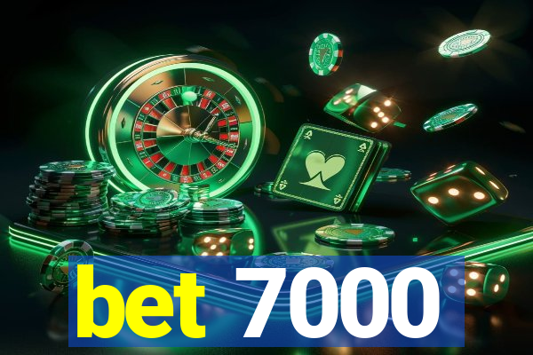 bet 7000